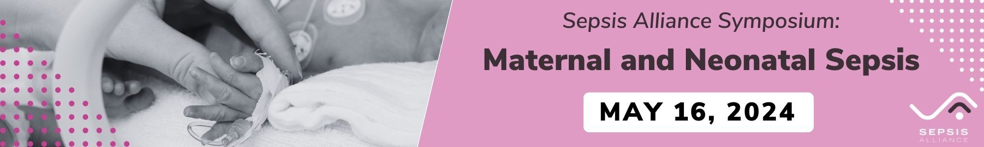 Sepsis Alliance Symposium: Maternal and Neonatal Sepsis